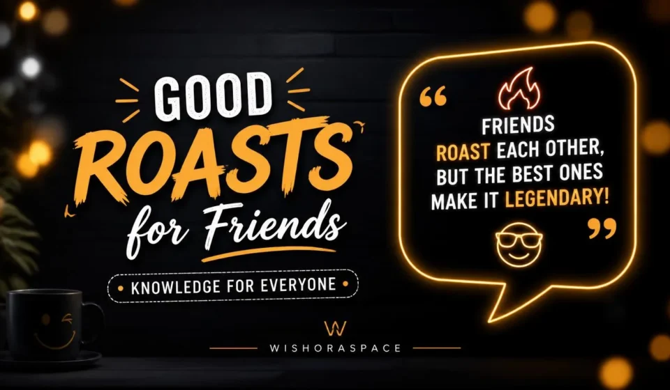 good roasts for friends