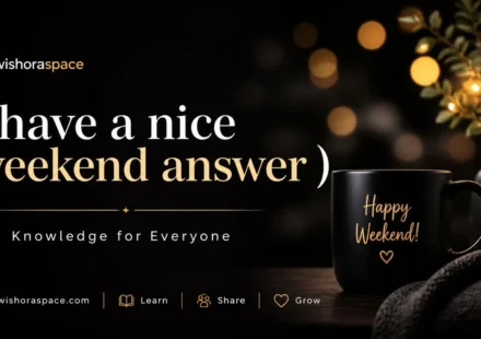 have a nice weekend answer