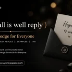 How to Reply to “Hope All Is Well” 2026 hope all is well reply