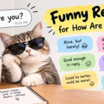funny reply for how are you